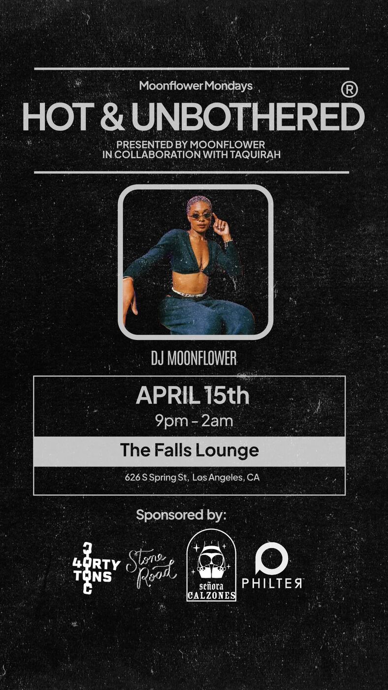 Hot & Unbothered flyer: DJ Moonflower, April 15th, The Falls Lounge