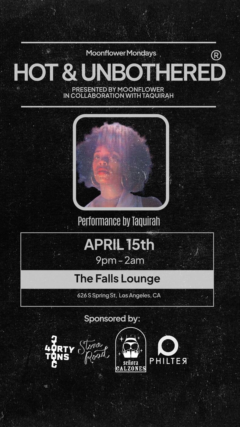 Hot & Unbothered flyer: performance by Taquirah, April 15th, The Falls Lounge