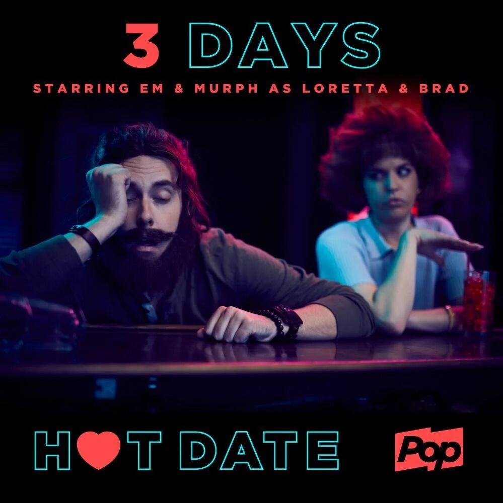 Hot Date countdown: 3 days, starring Em and Murph as Loretta and Brad
