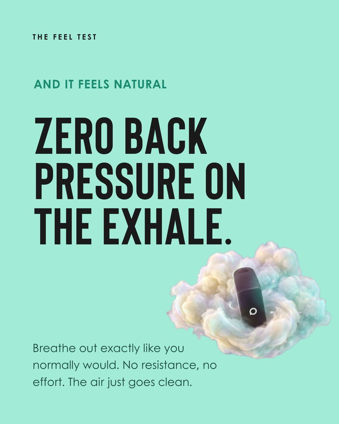 PHREND feel test: zero back pressure on the exhale. Breathe out exactly like you normally would