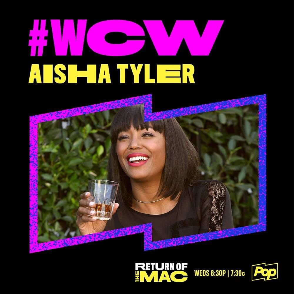 Return of the Mac #WCW: Aisha Tyler. Wednesdays 8:30p on Pop