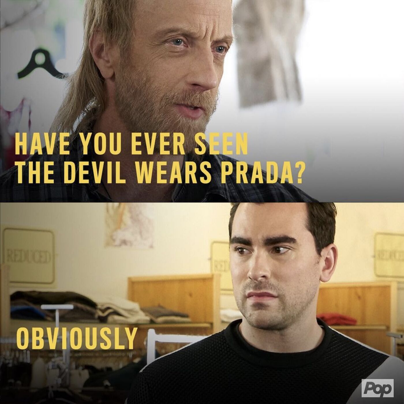 Schitt's Creek quote meme: Have you ever seen The Devil Wears Prada? Obviously
