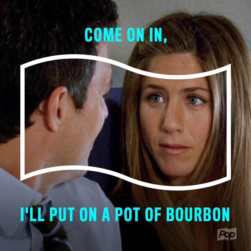 Quote card: I'll put on a pot of bourbon