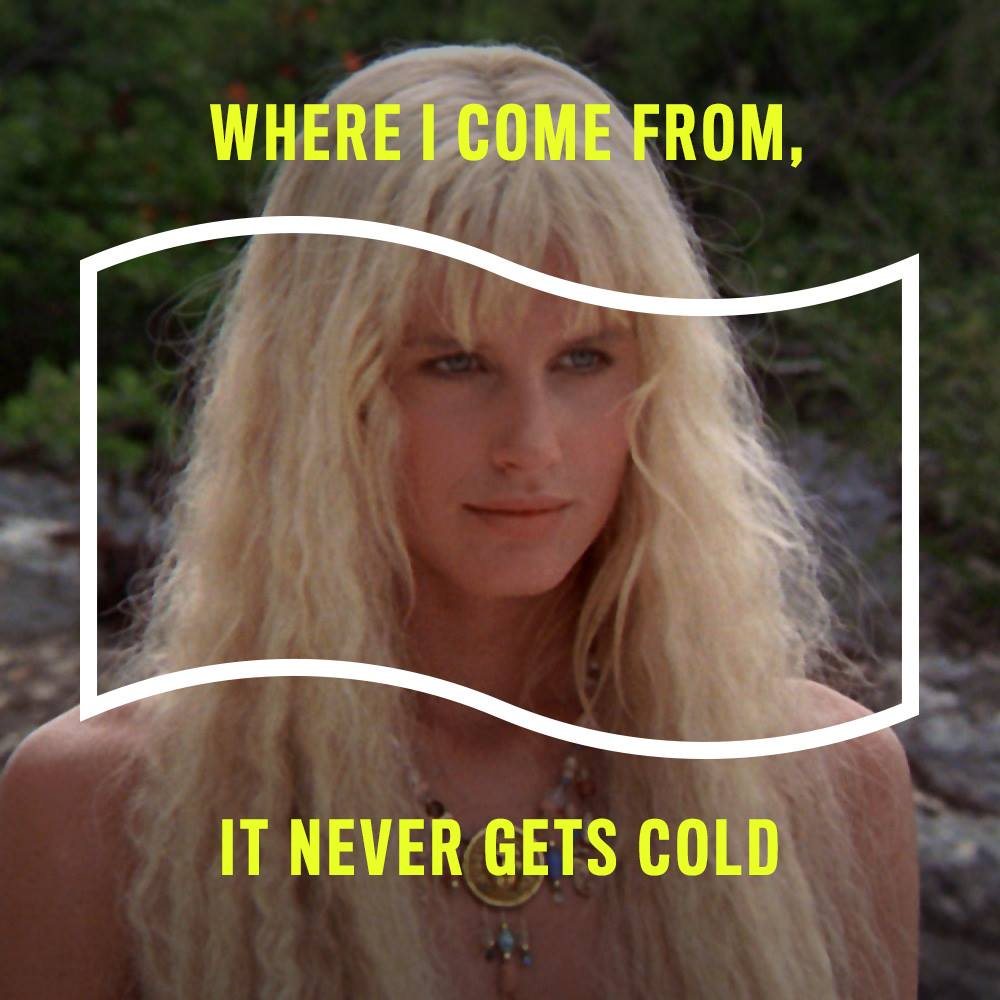 Quote card: Where I come from, it never gets cold
