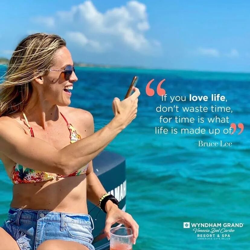Wyndham Grand Belize quote ad: If you love life, don't waste time, for time is what life is made up of, Bruce Lee